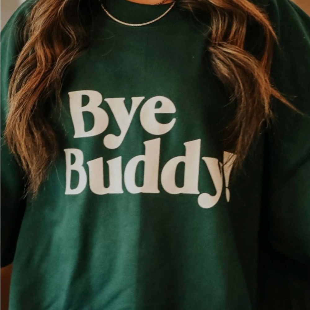 Bye Buddy Sweatshirt